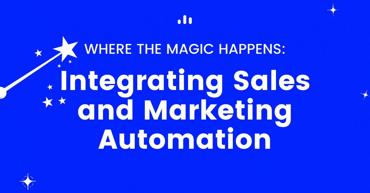 Where the magic happens: integrating sales and marketing automation
